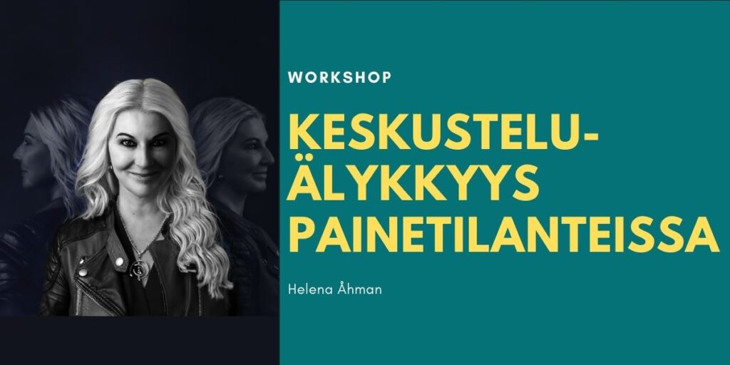 Helena Åhman: Keskusteluälykkyys painetilanteissa