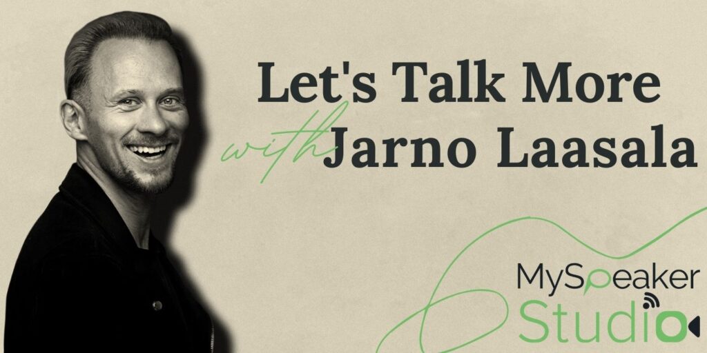 Let’s Talk More with Jarno Laasala