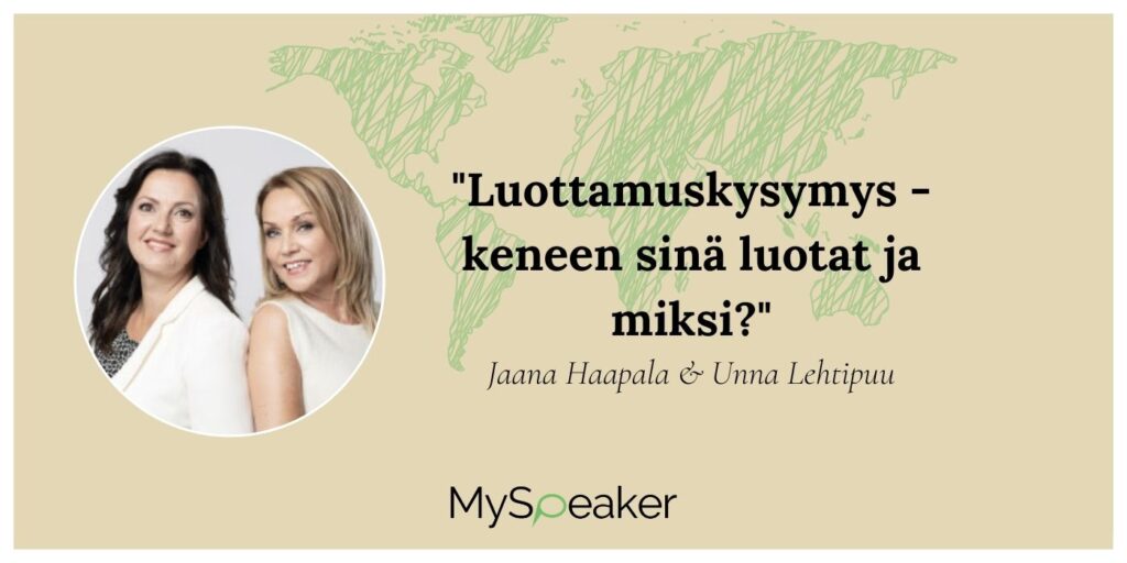 Luottamuskysymys -Keneen sinä luotat ja miksi? – Jaana Haapala & Unna Lehtipuu