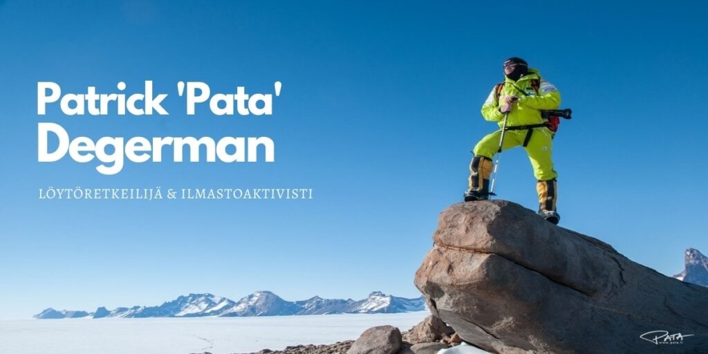 Patrick ’Pata’ Degerman – Ammattina löytöretkeilijä