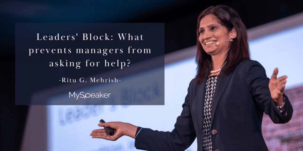Leaders’ Block: What prevents managers from asking for help? – Ritu G. Mehrish
