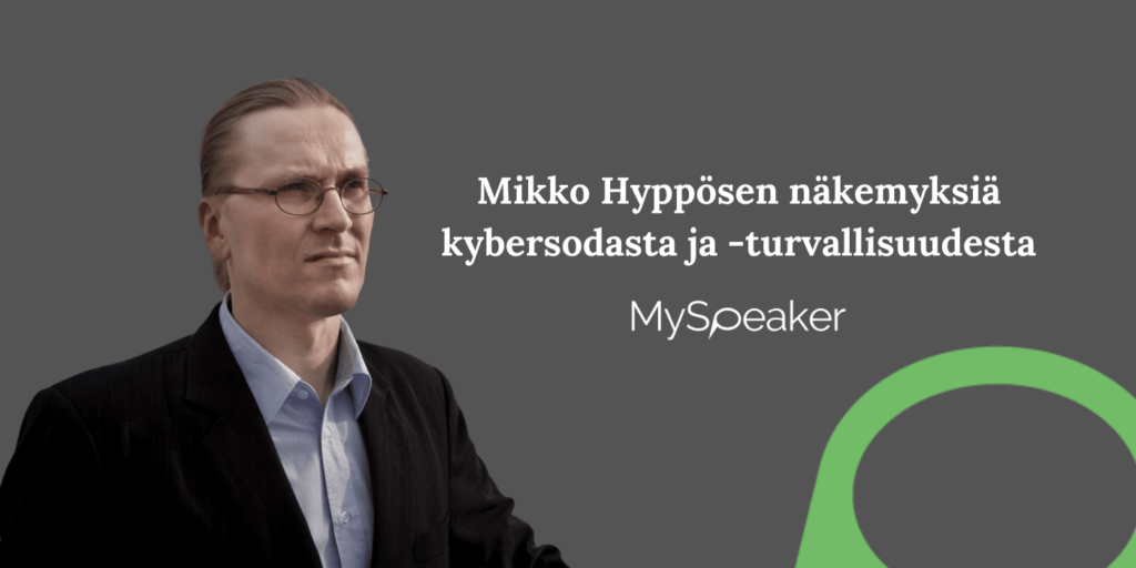 Mikko Hyppösen näkemyksiä kybersodasta ja -turvallisuudesta