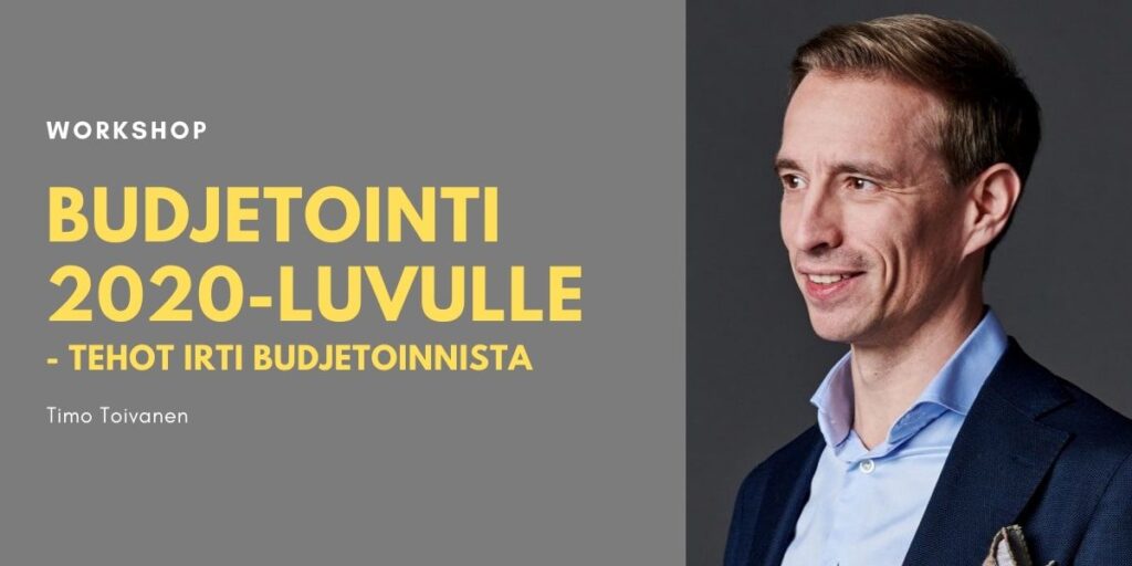 Timo Toivanen: Budjetointi 2020-luvulle – tehot irti budjetoinnista
