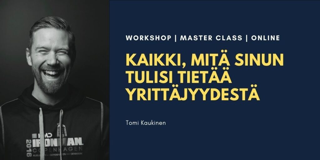 Tomi Kaukinen: Kaikki, mitä sinun tulisi tietää yrittäjyydestä