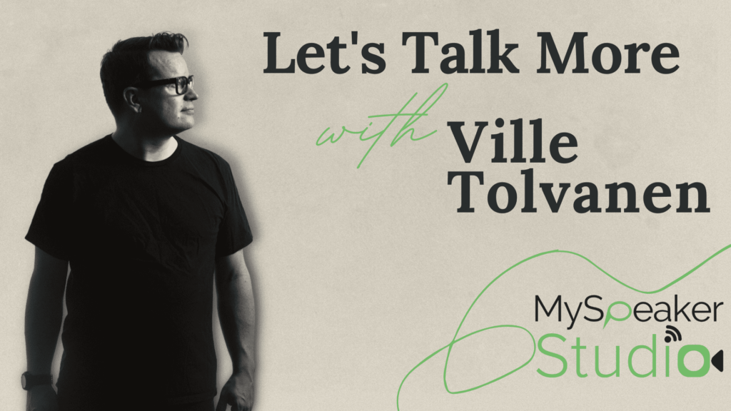 Let’s Talk More with Ville Tolvanen