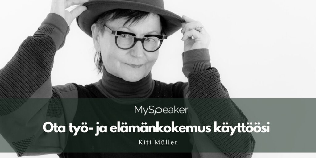 Älä jätä monipuolista työ- ja elämänkokemusta hyödyntämättä – Kiti Müller
