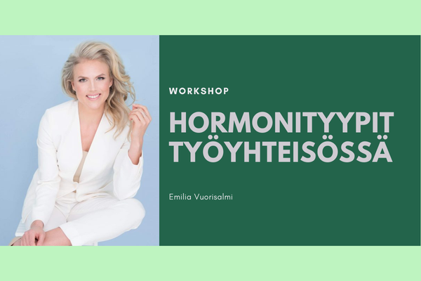 Emilia Vuorisalmi: Hormonityypit työyhteisössä – ota koko potentiaali käyttöön!