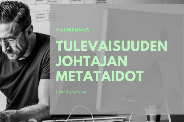 Henri Henkka Hyppönen tulevaisuuden johtajan metataidot