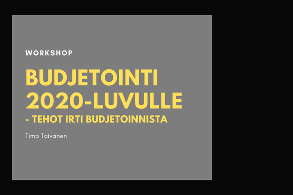 Timo Toivanen: Budjetointi 2020-luvulle – tehot irti budjetoinnista