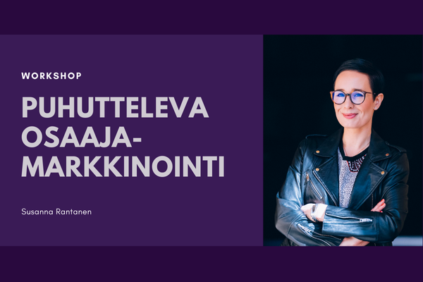 Susanna Rantanen: Puhutteleva osaajamarkkinointi – miten voitetaan tulevaisuuden osaajat meille?