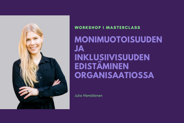 Julia Hämäläinen: Monimuotoisuuden ja inklusiivisuuden edistäminen organisaatiossa