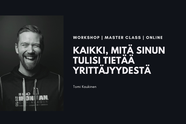 Tomi Kaukinen: Kaikki, mitä sinun tulisi tietää yrittäjyydestä