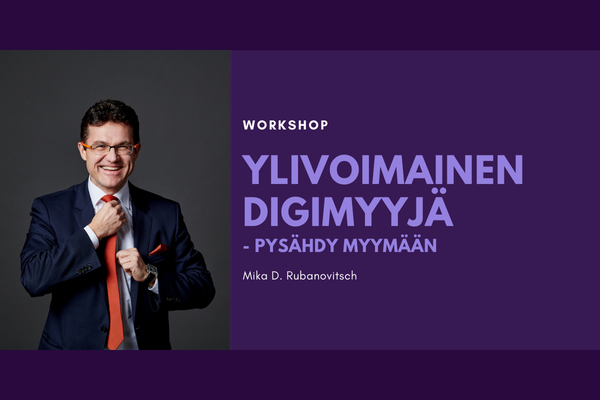 Mika D. Rubanovitsch: Ylivoimainen digimyyjä – pysähdy myymään!