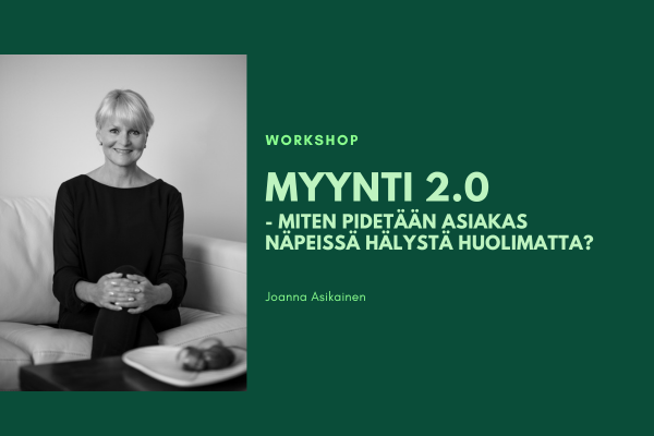 Joanna Asikainen: Miten pidetään asiakas näpeissä hälystä huolimatta?