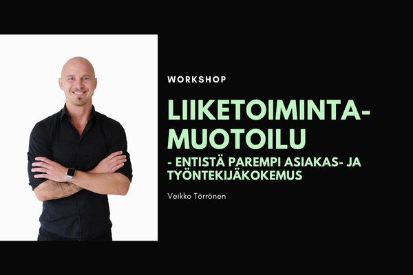Veikko Törrönen: Liiketoimintamuotoilulla luodaan entistä parempi asiakas- ja työntekijäkokemus!