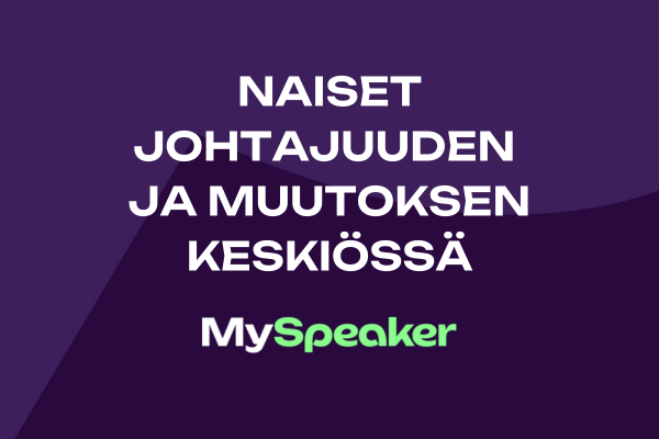 Naiset johtajuuden ja muutoksen keskiössä
